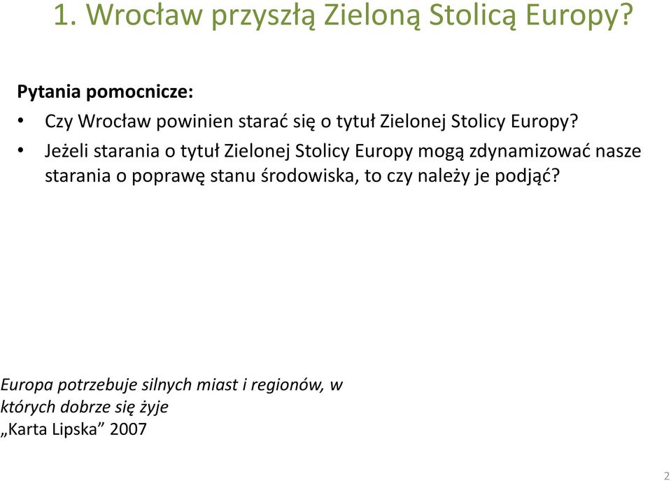 Jeżeli starania o tytuł Zielonej Stolicy Europy mogą zdynamizować nasze starania o