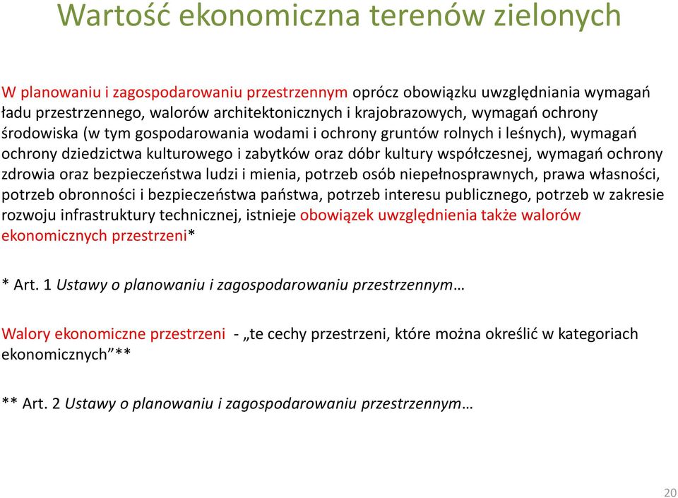 bezpieczeństwa ludzi i mienia, potrzeb osób niepełnosprawnych, prawa własności, potrzeb obronności i bezpieczeństwa państwa, potrzeb interesu publicznego, potrzeb w zakresie rozwoju infrastruktury