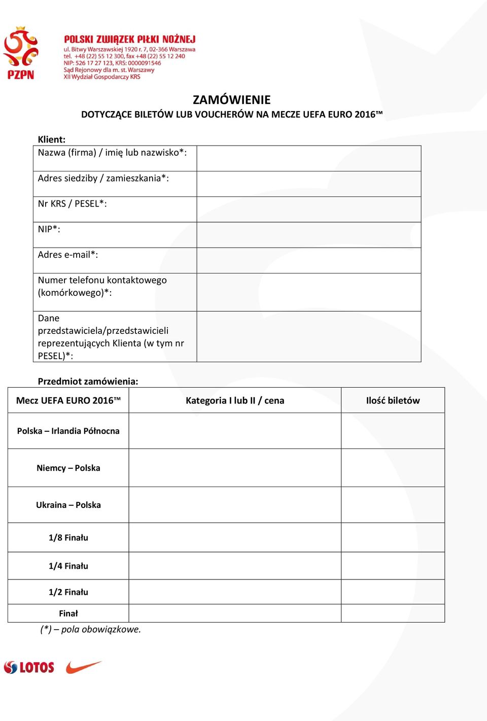 przedstawiciela/przedstawicieli reprezentujących Klienta (w tym nr PESEL)*: Przedmiot zamówienia: Mecz UEFA EURO 2016
