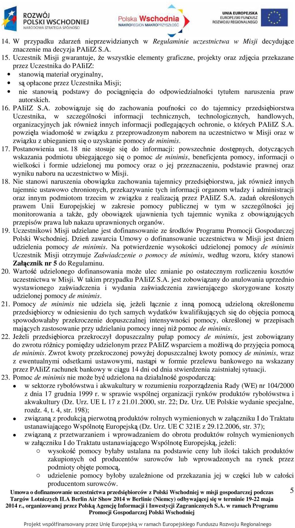 stanowią podstawy do pociągnięcia do odpowiedzialności tytułem naruszenia praw autorskich. 16. PAI