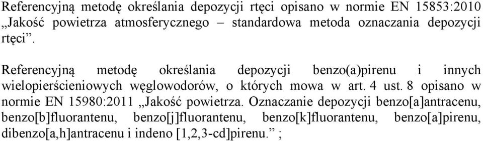 Referencyjną metodę określania depozycji benzo(a)pirenu i innych wielopierścieniowych węglowodorów, o których mowa w art.