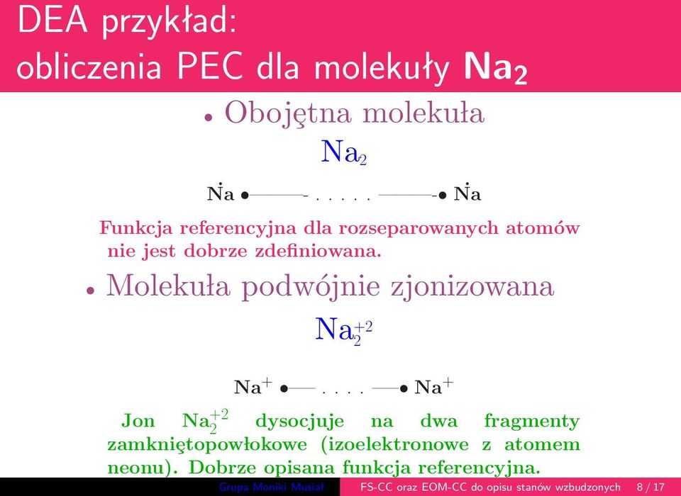 Moleku la podwójnie zjonizowana Na +2 2 Na +.