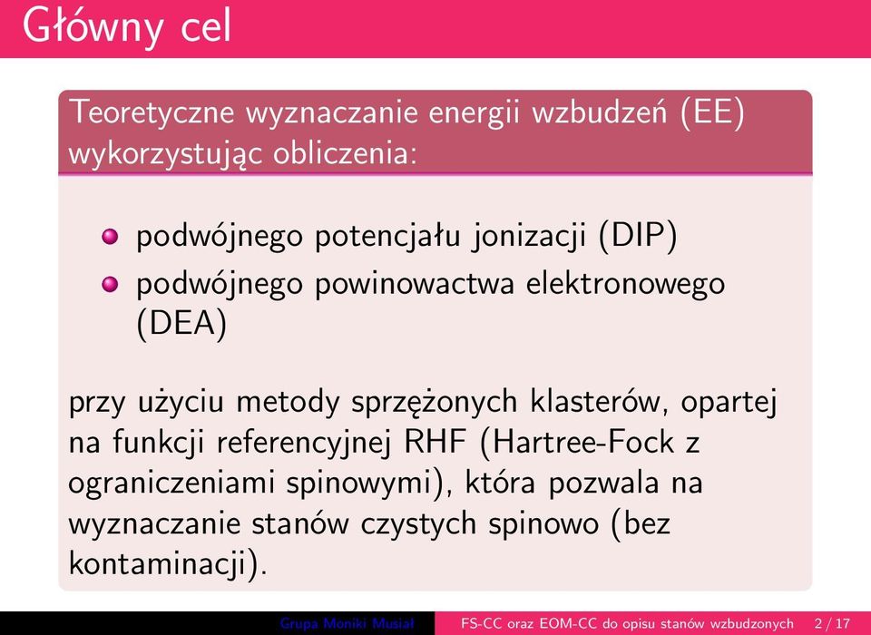 opartej na funkcji referencyjnej RHF(Hartree-Fock z ograniczeniami spinowymi), która pozwala na