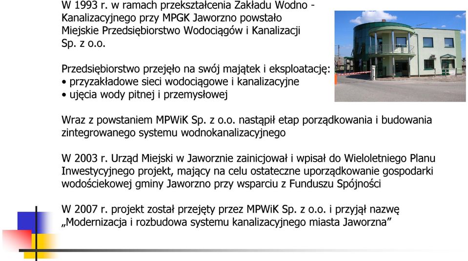 z o.o. nastąpi pił etap porządkowania i budowania zintegrowanego systemu wodnokanalizacyjnego W 2003 r.