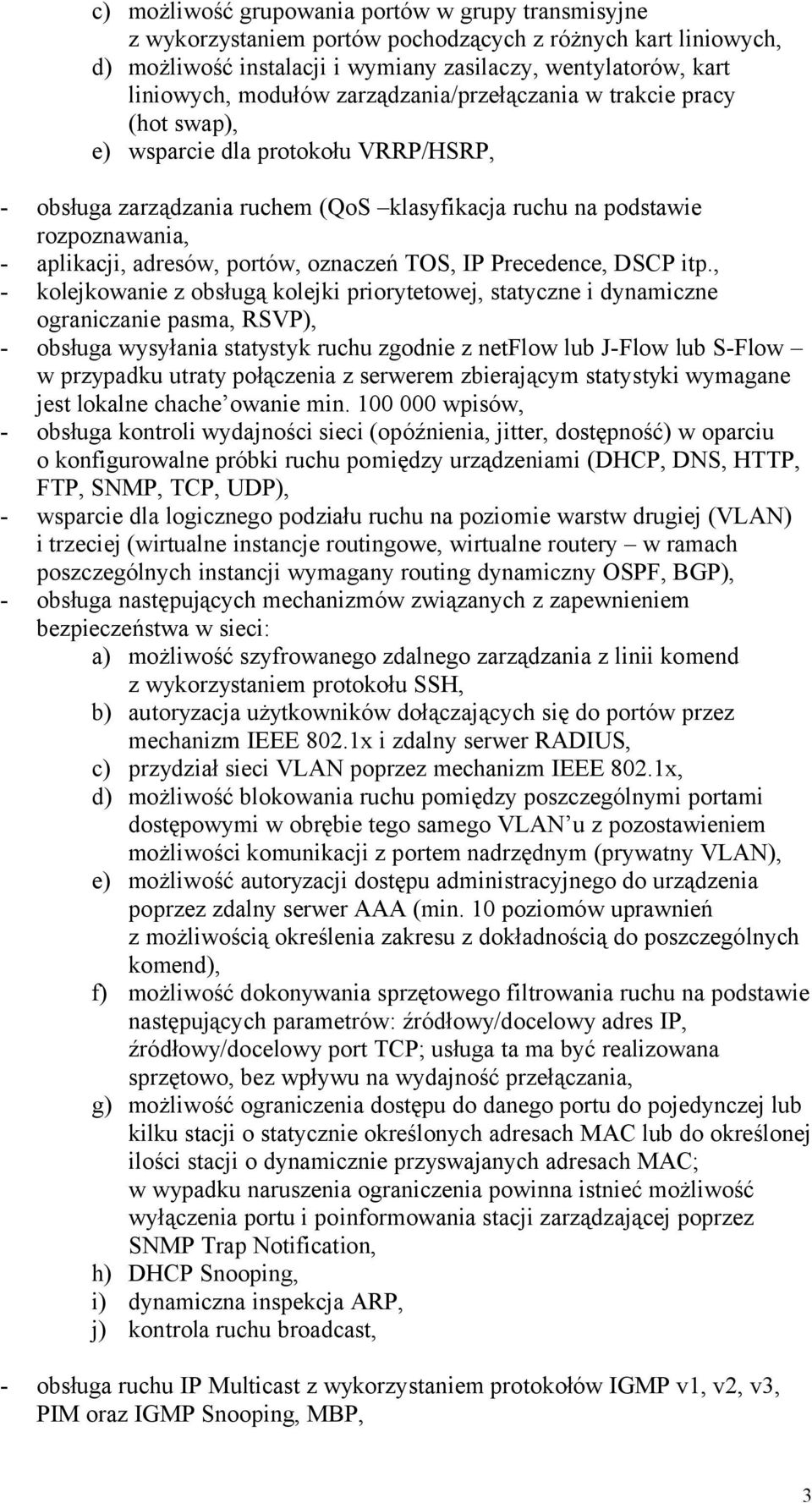 portów, oznaczeń TOS, IP Precedence, DSCP itp.