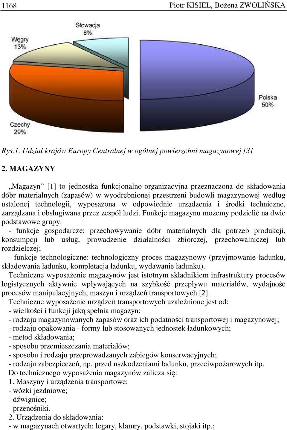 wyposaŝona w odpowiednie urządzenia i środki techniczne, zarządzana i obsługiwana przez zespół ludzi.