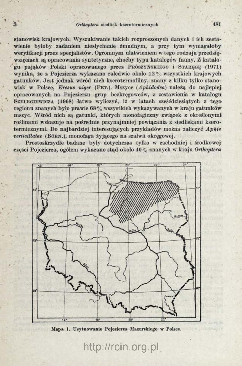 Ogromnym ułatwieniem w tego rodzaju przedsięwzięciach są opracowania syntetyczne, choćby typu katalogów fauny.
