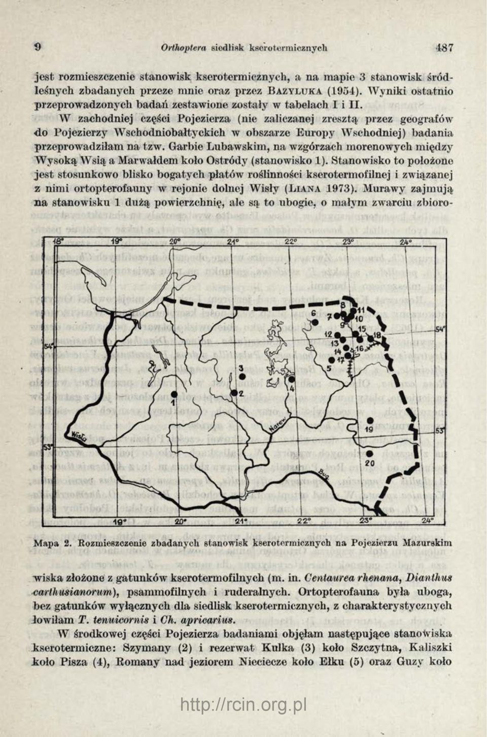 W zachodniej części Pojezierza (nie zaliczanej zresztą przez geografów do Pojezierzy Wschodniobałtyckich w obszarze Europy Wschodniej) badania przeprowadziłam na tzw.