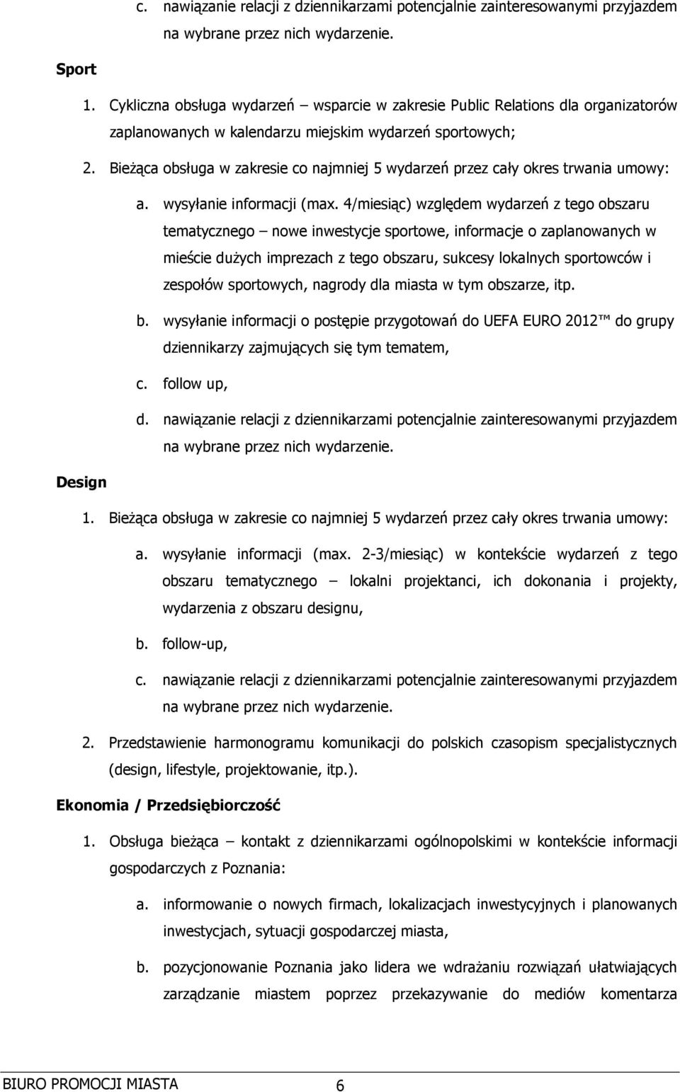 BieŜąca obsługa w zakresie co najmniej 5 wydarzeń przez cały okres trwania umowy: a. wysyłanie informacji (max.