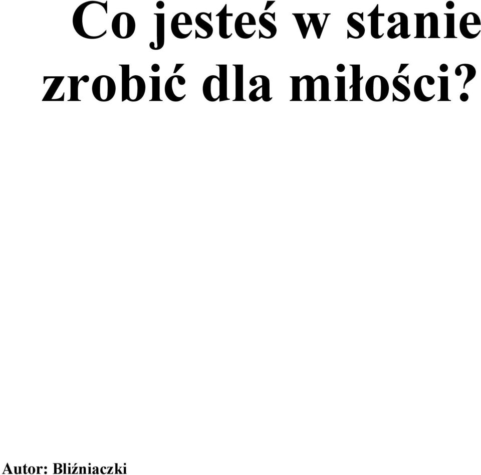 dla miłości?