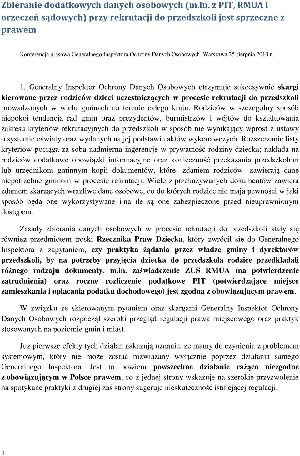 Generalny Inspektor Ochrony Danych Osobowych otrzymuje sukcesywnie skargi kierowane przez rodziców dzieci uczestniczących w procesie rekrutacji do przedszkoli prowadzonych w wielu gminach na terenie