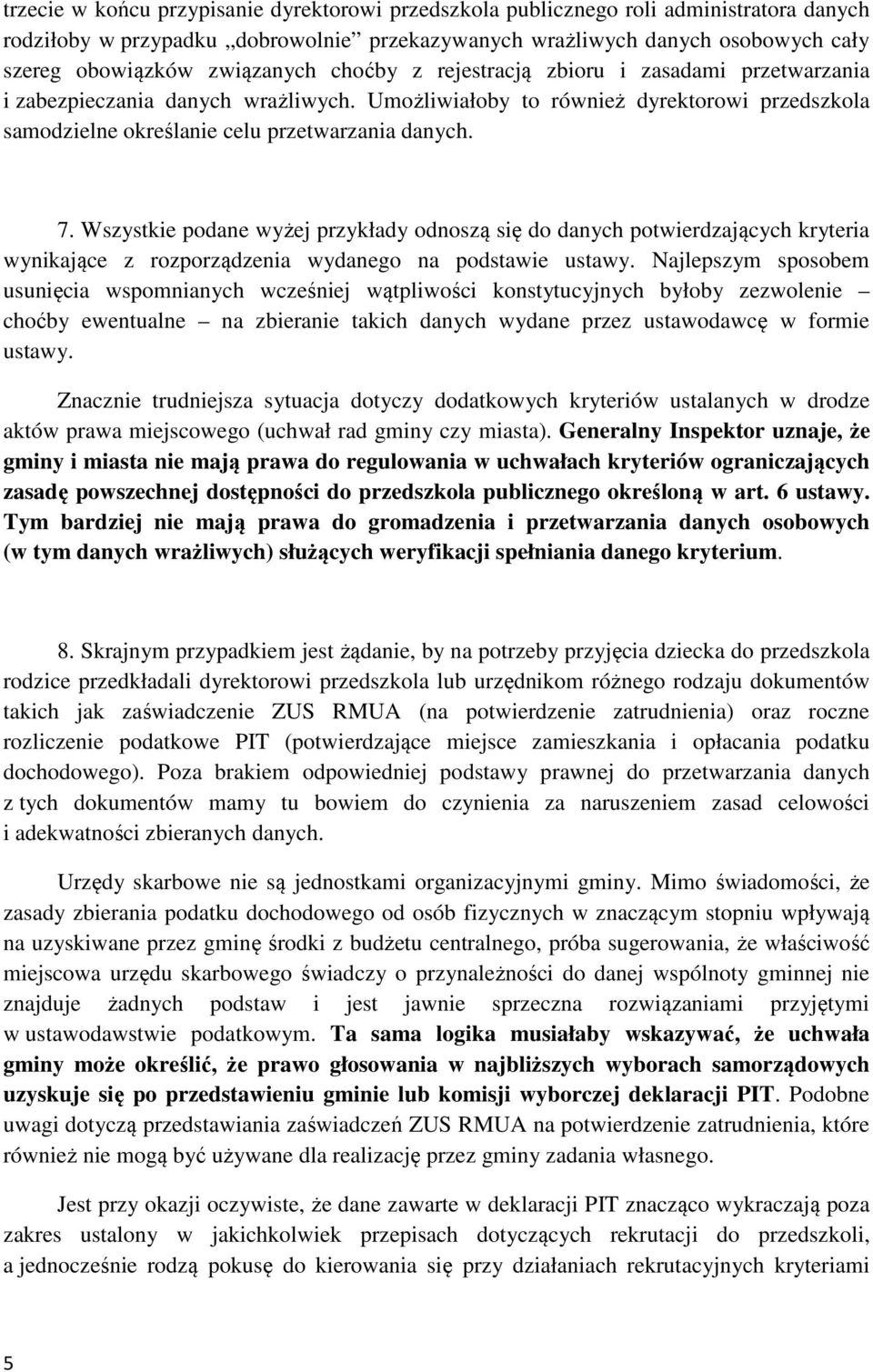 7. Wszystkie podane wyżej przykłady odnoszą się do danych potwierdzających kryteria wynikające z rozporządzenia wydanego na podstawie ustawy.
