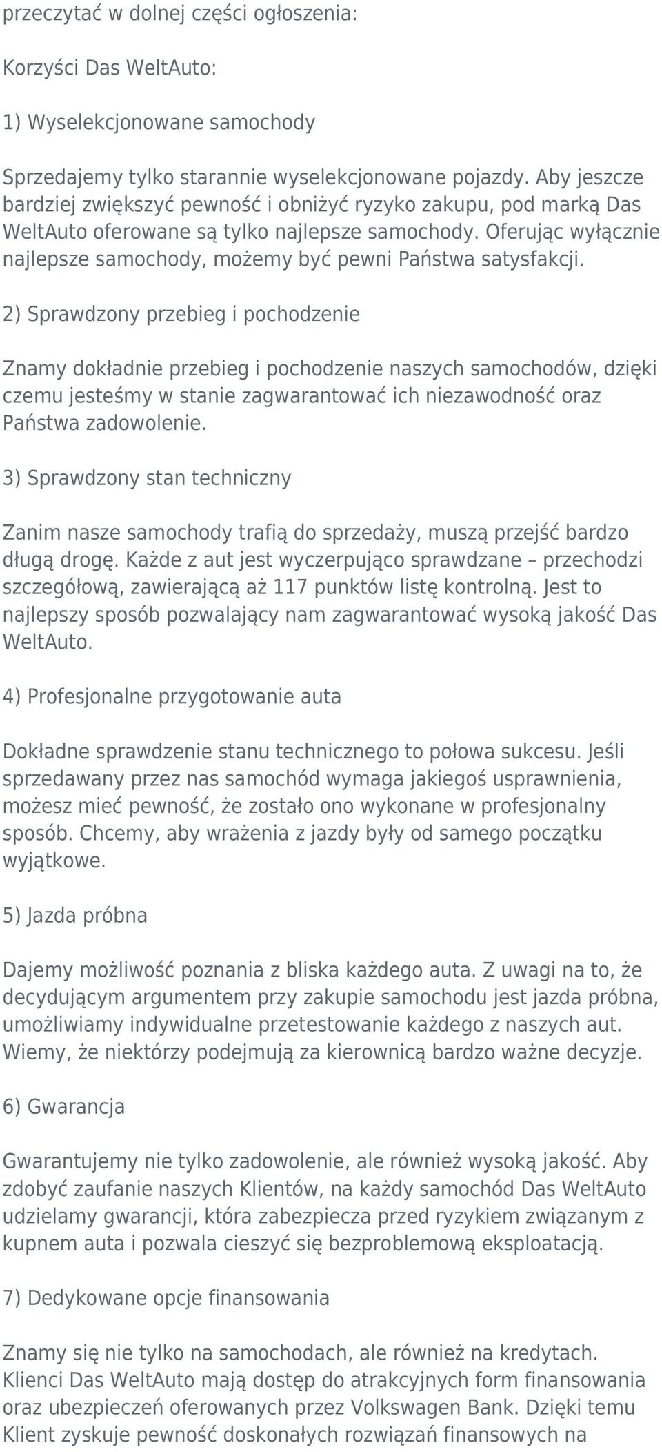 Oferując wyłącznie najlepsze samochody, możemy być pewni Państwa satysfakcji.