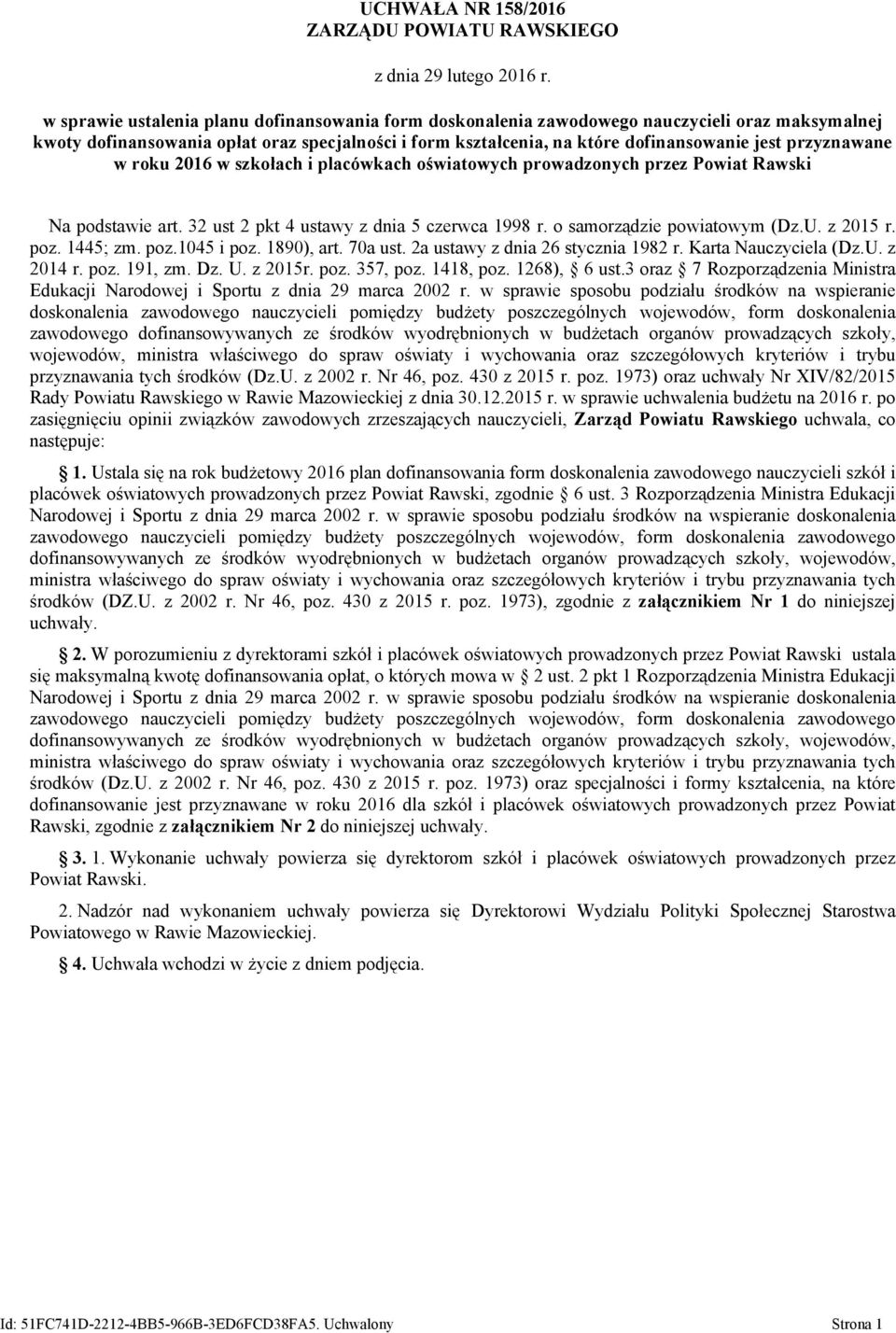 o samorządzie powiatowym (Dz.U. z 2015 r. poz. 1445; zm. poz.1045 i poz. 1890), art. 70a ust. 2a ustawy z dnia 26 stycznia 1982 r. Karta Nauczyciela (Dz.U. z 2014 r. poz. 191, zm. Dz. U. z 2015r. poz. 357, poz.