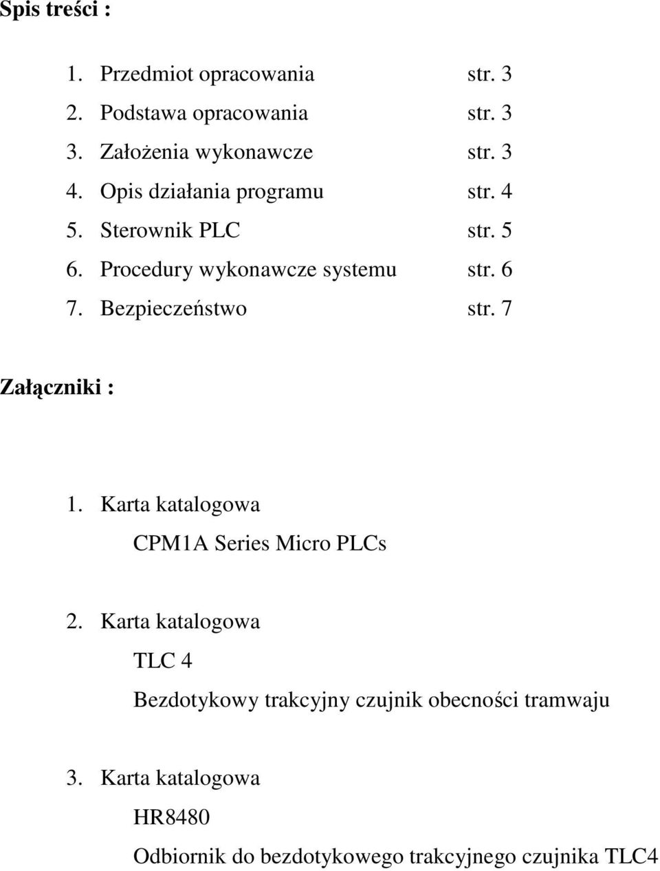 Bezpieczeństwo str. 7 Załączniki : 1. Karta katalogowa CPM1A Series Micro PLCs 2.