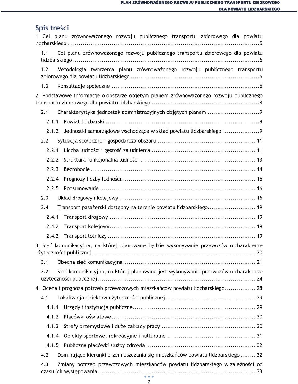 2 Metodologia tworzenia planu zrównoważonego rozwoju publicznego transportu zbiorowego dla powiatu lidzbarskiego...6 1.3 Konsultacje społeczne.