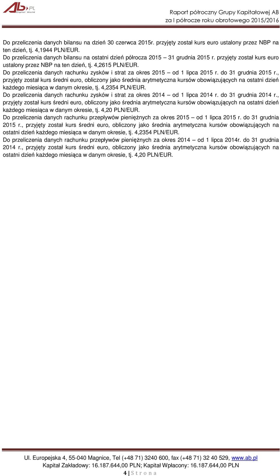 Do przeliczenia danych rachunku zysków i strat 2015 od 1 lipca 2015 r. do 31 grudnia 2015 r.