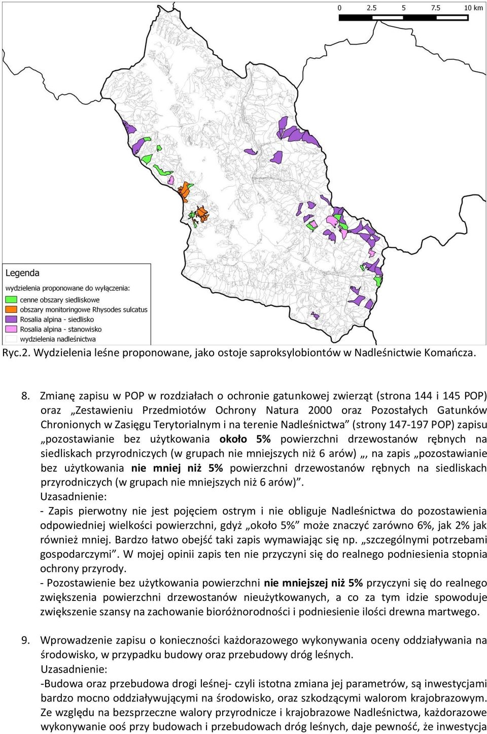 i na terenie Nadleśnictwa (strony 147-197 POP) zapisu pozostawianie bez użytkowania około 5% powierzchni drzewostanów rębnych na siedliskach przyrodniczych (w grupach nie mniejszych niż 6 arów), na