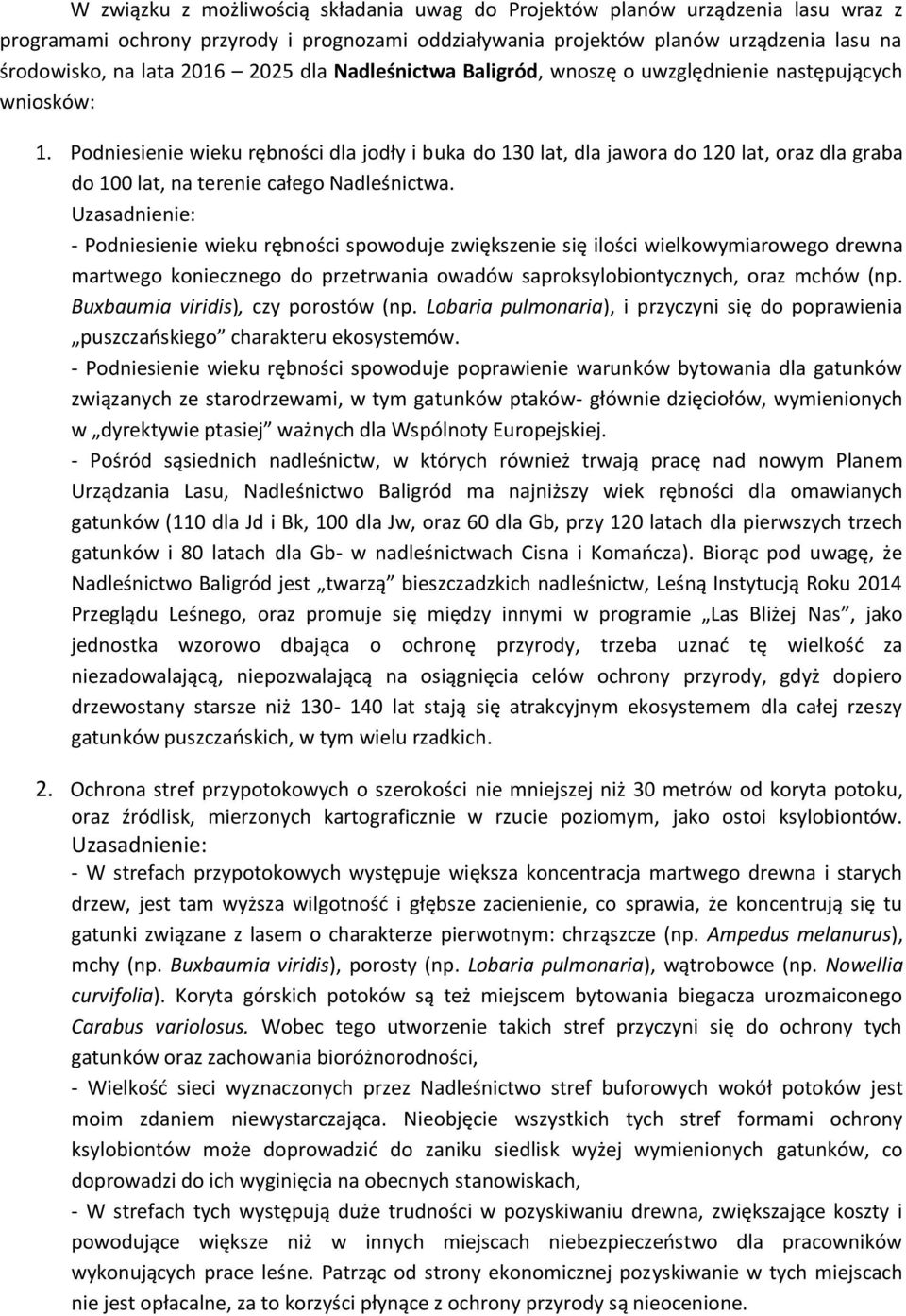 Podniesienie wieku rębności dla jodły i buka do 130 lat, dla jawora do 120 lat, oraz dla graba do 100 lat, na terenie całego Nadleśnictwa.