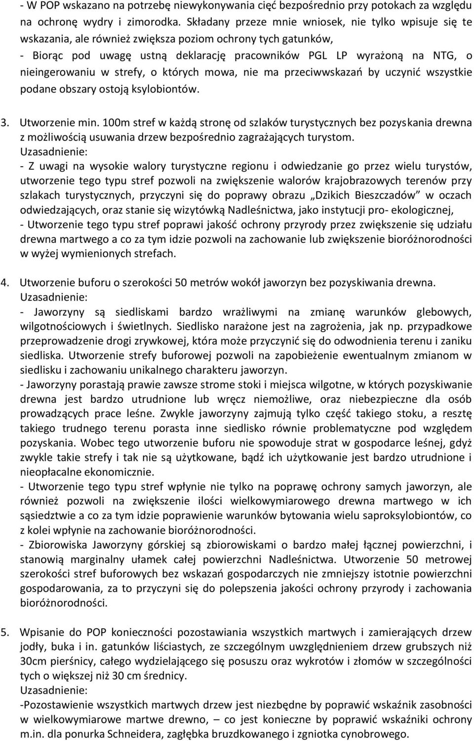 nieingerowaniu w strefy, o których mowa, nie ma przeciwwskazań by uczynić wszystkie podane obszary ostoją ksylobiontów. 3. Utworzenie min.