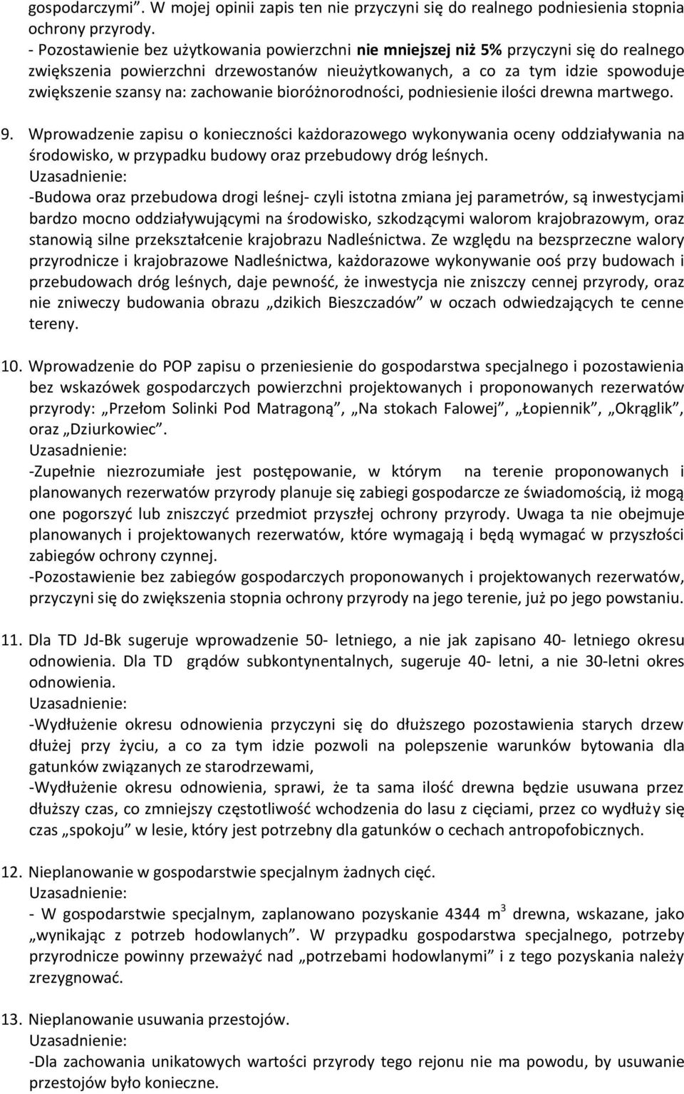zachowanie bioróżnorodności, podniesienie ilości drewna martwego. 9.