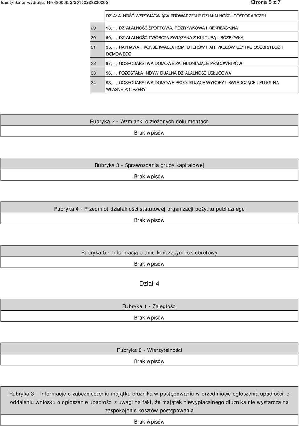 GOSPODARSTWA DOMOWE PRODUKUJĄCE WYROBY I ŚWIADCZĄCE USŁUGI NA WŁASNE POTRZEBY Rubryka 2 - Wzmianki o złożonych dokumentach Rubryka 3 - Sprawozdania grupy kapitałowej Rubryka 4 - Przedmiot