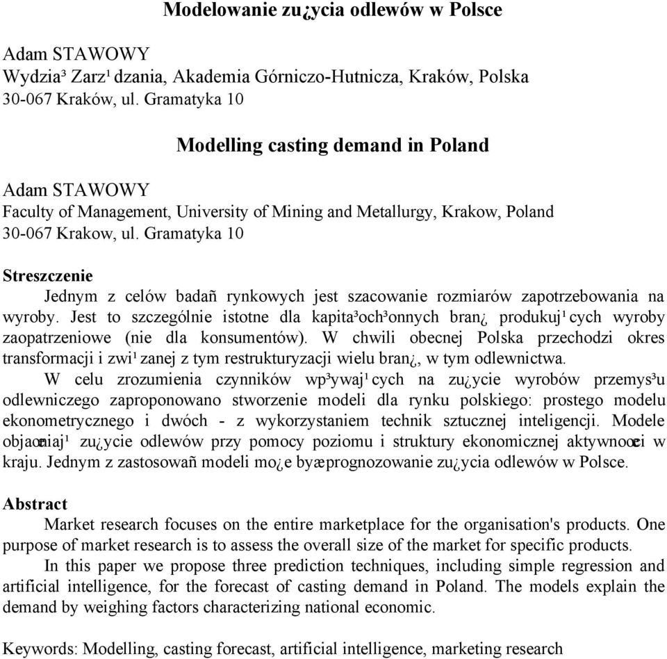 Gramatyka 10 Streszczenie Jednym z celów badañ rynkowych jest szacowanie rozmiarów zapotrzebowania na wyroby.