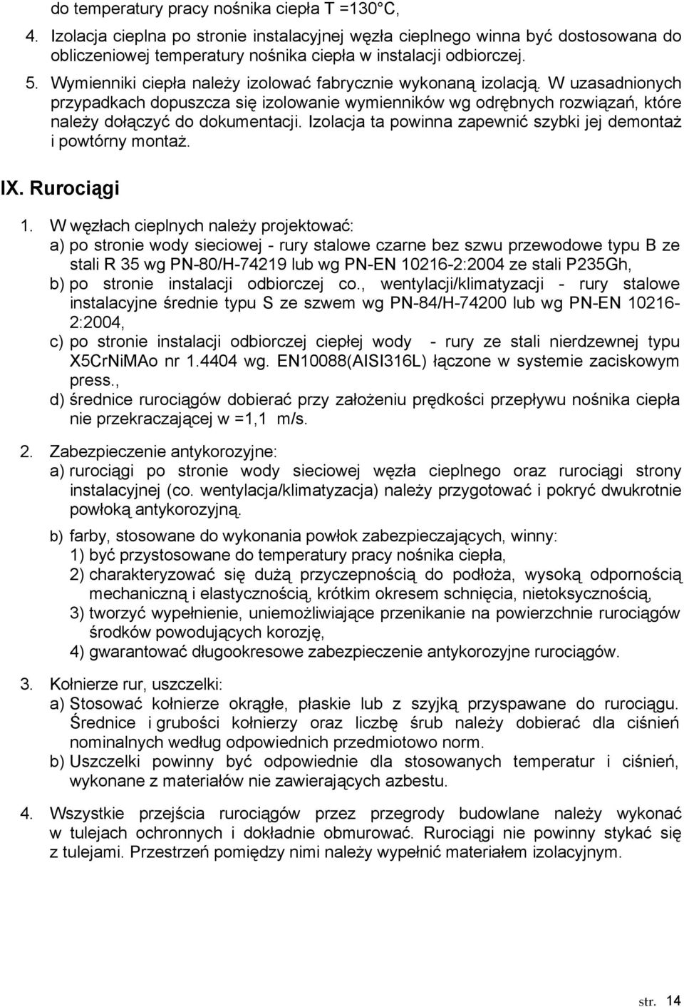 Izolacja ta powinna zapewnić szybki jej demontaŝ i powtórny montaŝ. IX. Rurociągi 1.