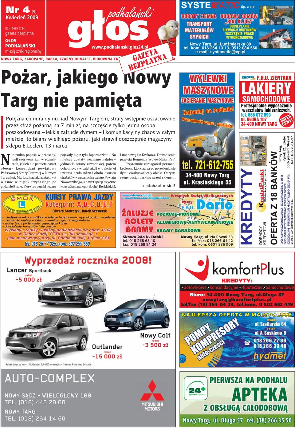 o. ISSN 1689-6734 gazeta bezp³atna G OS PODHALAÑSKI miesiêcznik regionalny Nietrudno popaœæ w przes¹dy, jeœli czerwony kur w rozmiarach, jakich nie pamiêta nawet obecny komendant powiatowy Pañstwowej
