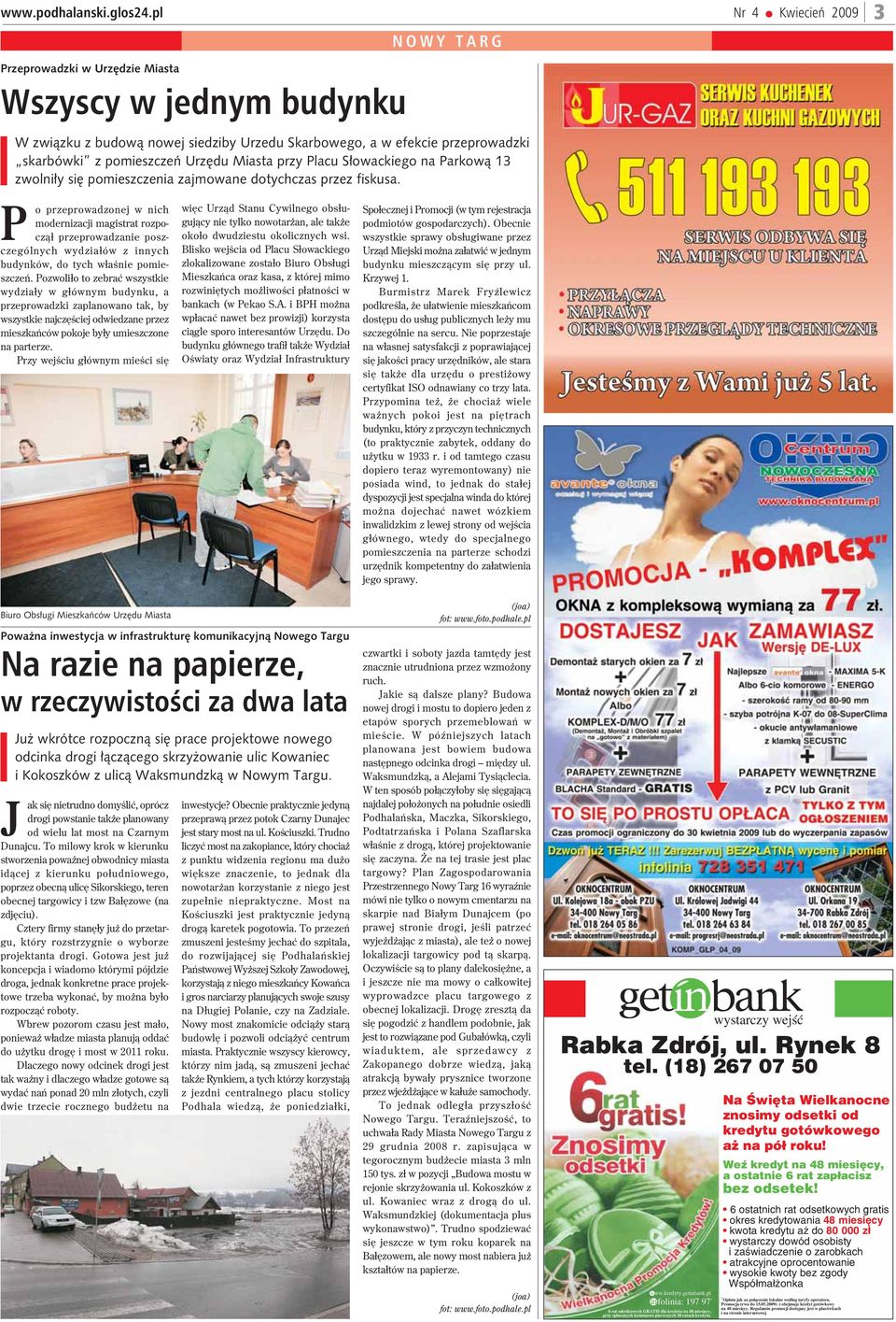 P o przeprowadzonej w nich modernizacji magistrat rozpocz¹³ przeprowadzanie poszczególnych wydzia³ów z innych budynków, do tych w³aœnie pomieszczeñ.