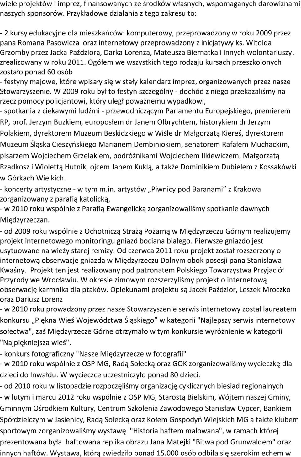 Witolda Grzomby przez Jacka Paździora, Darka Lorenza, Mateusza Biernatka i innych wolontariuszy, zrealizowany w roku 2011.