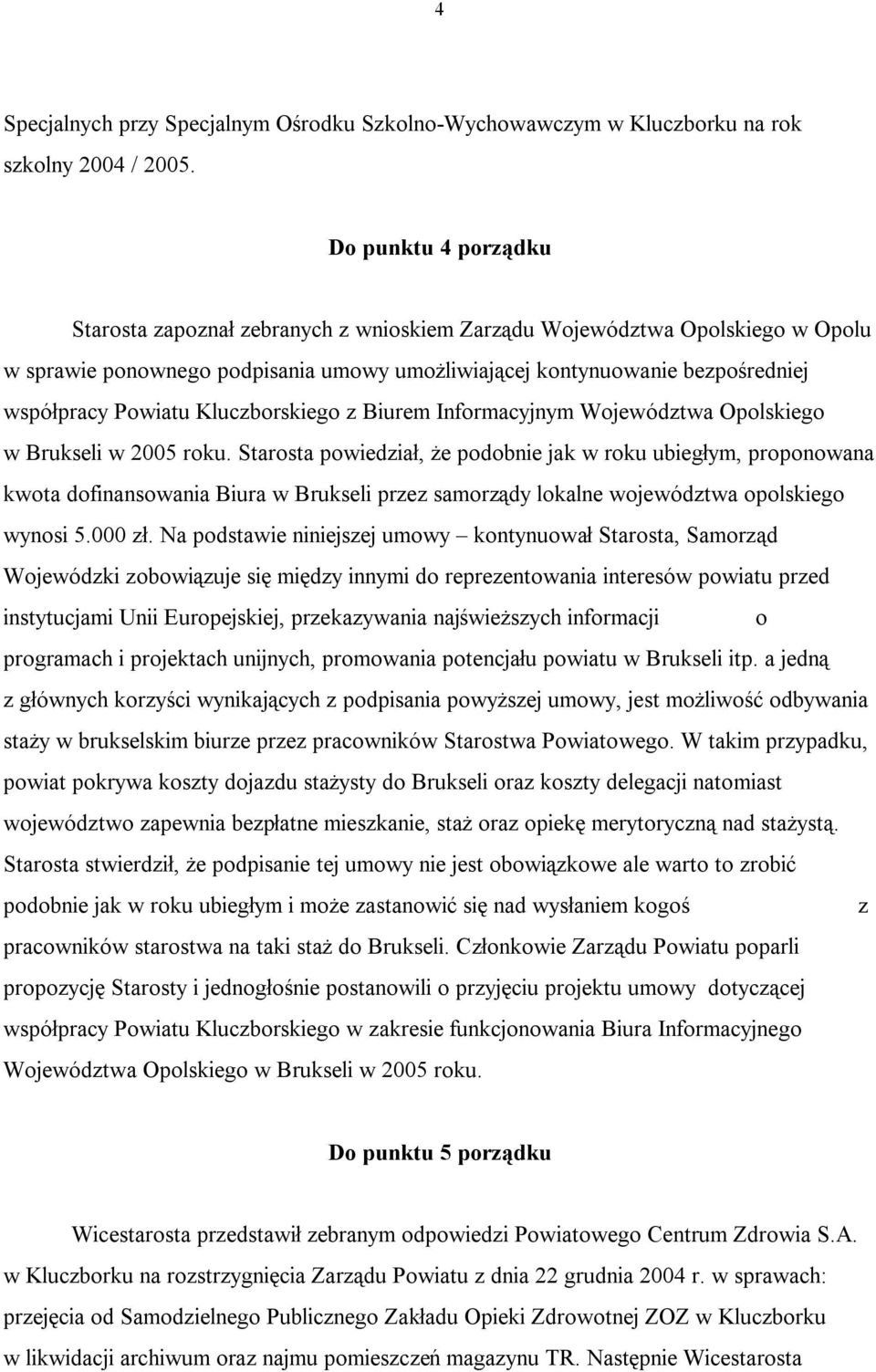 Kluczborskiego z Biurem Informacyjnym Województwa Opolskiego w Brukseli w 2005 roku.