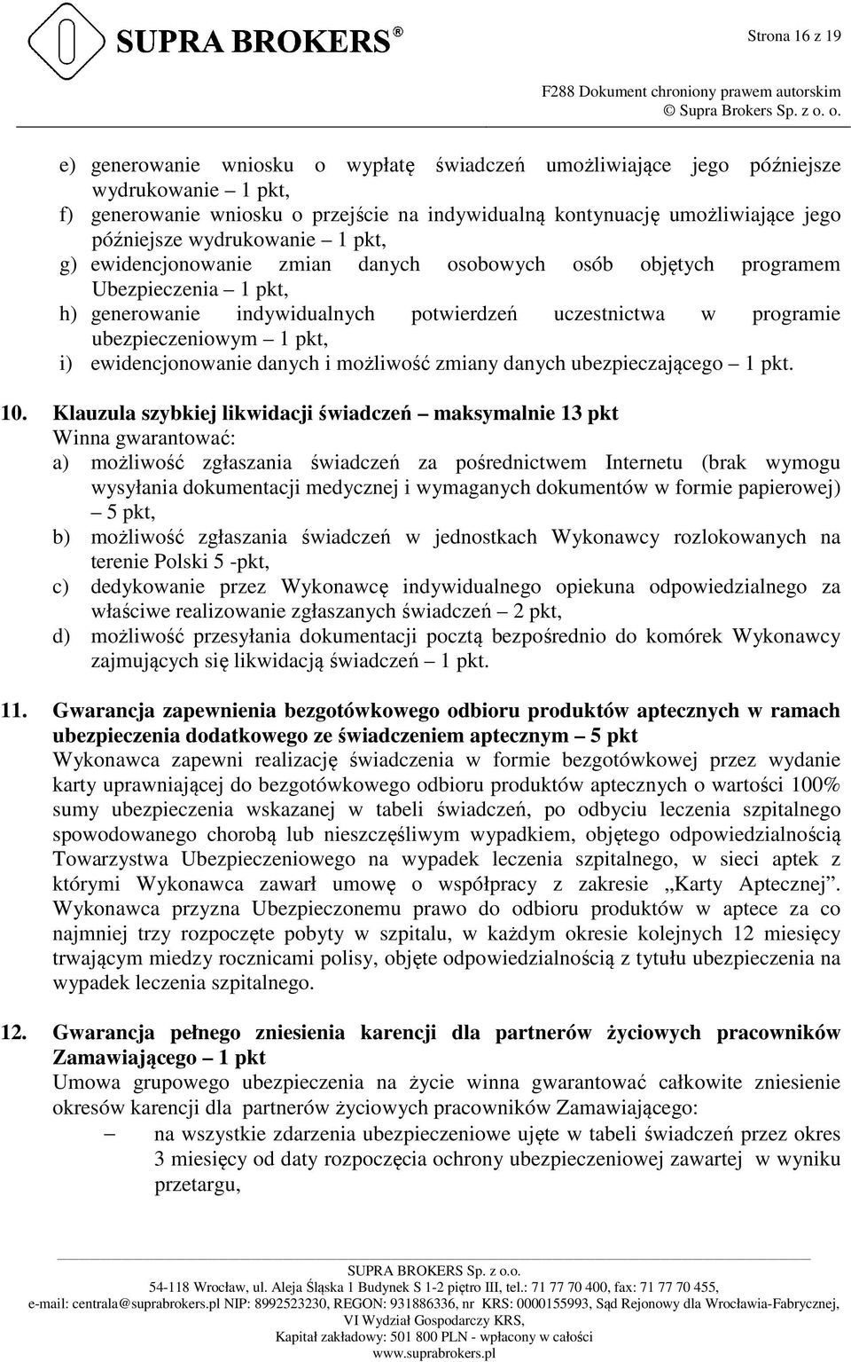 ubezpieczeniowym 1 pkt, i) ewidencjonowanie danych i możliwość zmiany danych ubezpieczającego 1 pkt. 10.