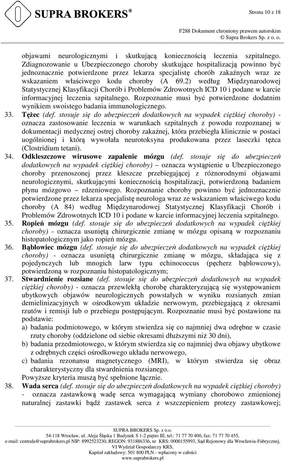 2) według Międzynarodowej Statystycznej Klasyfikacji Chorób i Problemów Zdrowotnych ICD 10 i podane w karcie informacyjnej leczenia szpitalnego.