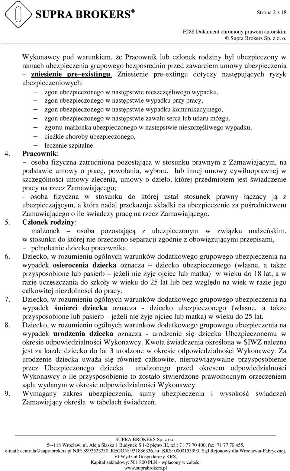 ubezpieczonego w następstwie wypadku komunikacyjnego, zgon ubezpieczonego w następstwie zawału serca lub udaru mózgu, zgonu małżonka ubezpieczonego w następstwie nieszczęśliwego wypadku, ciężkie