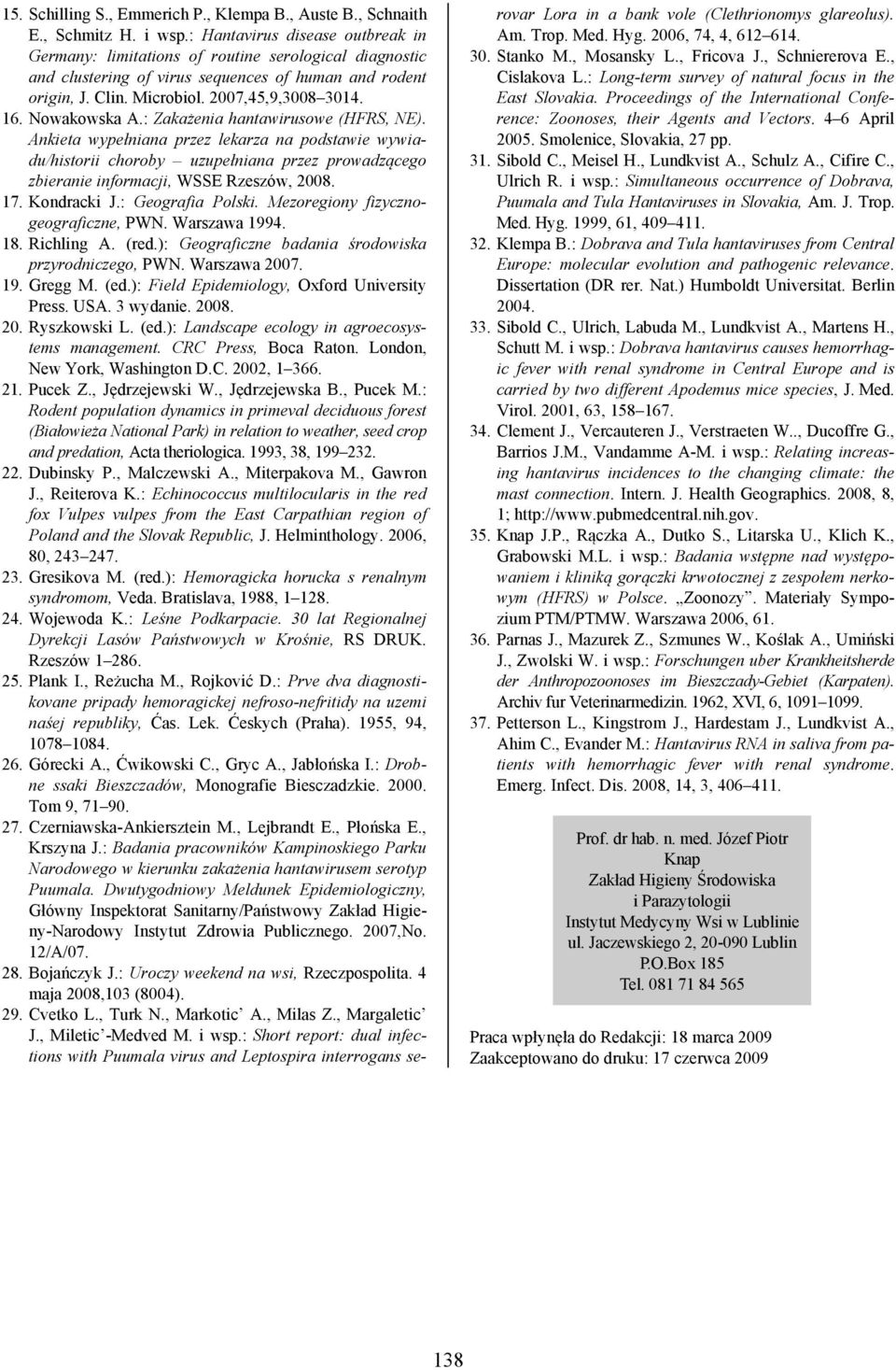 Nowakowska A.: Zakażenia hantawirusowe (HFRS, NE). Ankieta wypełniana przez lekarza na podstawie wywiadu/historii choroby uzupełniana przez prowadzącego zbieranie informacji, WSSE Rzeszów, 2008. 17.