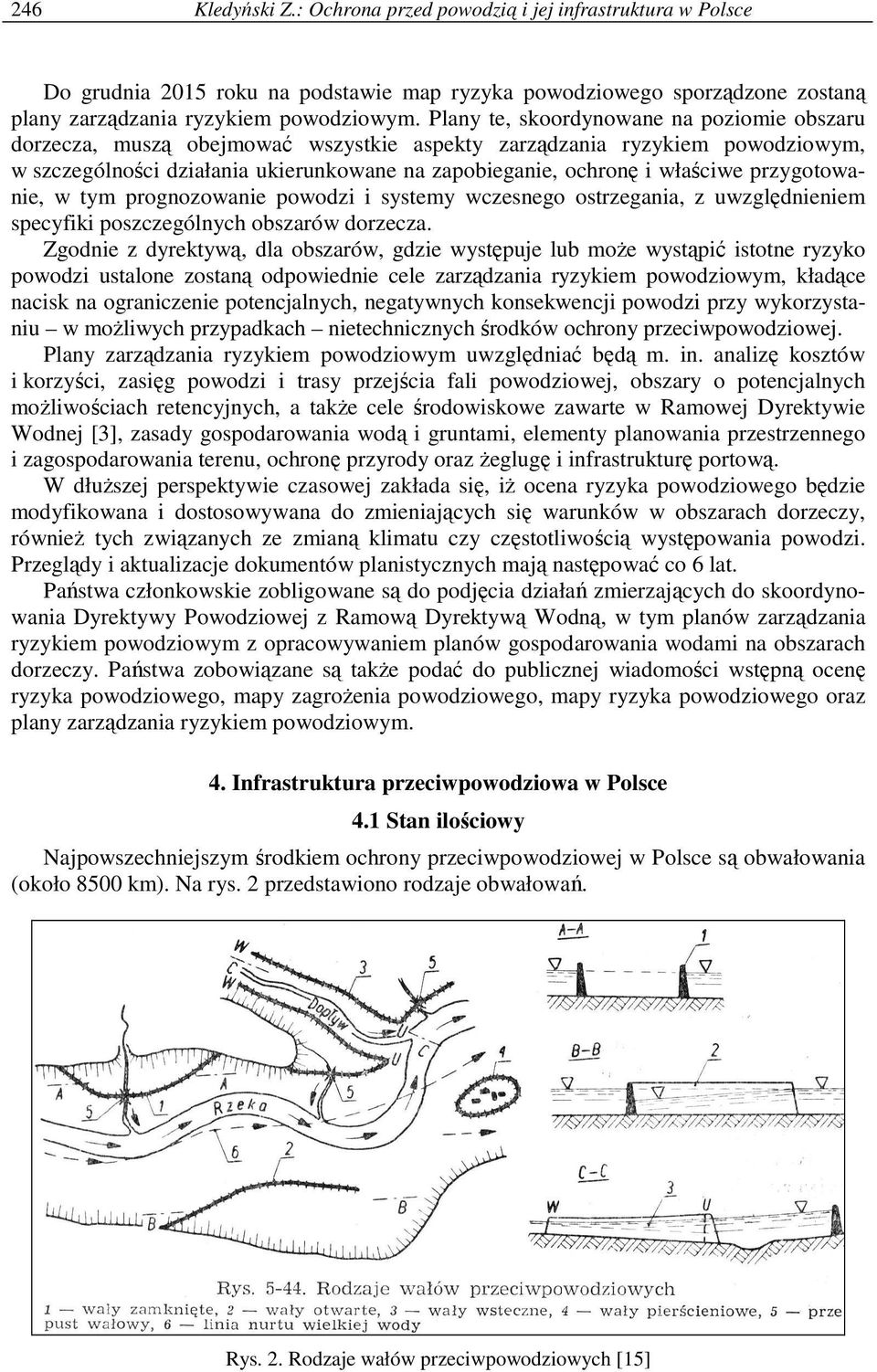 przygotowanie, w tym prognozowanie powodzi i systemy wczesnego ostrzegania, z uwzględnieniem specyfiki poszczególnych obszarów dorzecza.