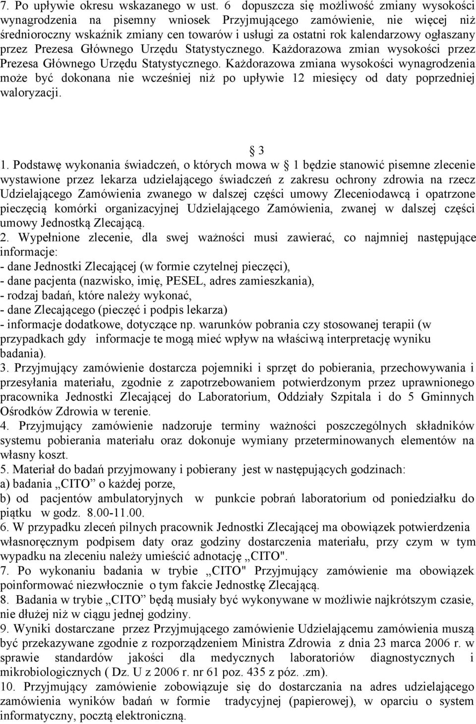 ogłaszany przez Prezesa Głównego Urzędu Statystycznego. Każdorazowa zmian wysokości przez Prezesa Głównego Urzędu Statystycznego.