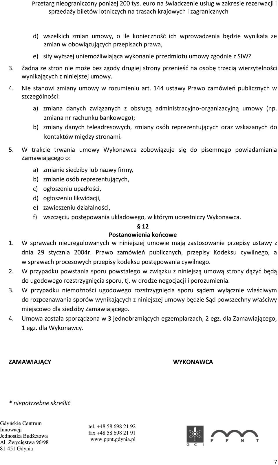 144 ustawy Prawo zamówień publicznych w szczególności: a) zmiana danych związanych z obsługą administracyjno-organizacyjną umowy (np.