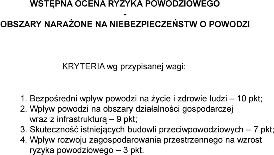 Wpływ powodzi na obszary działalności gospodarczej wraz z infrastrukturą 9 pkt; 3.