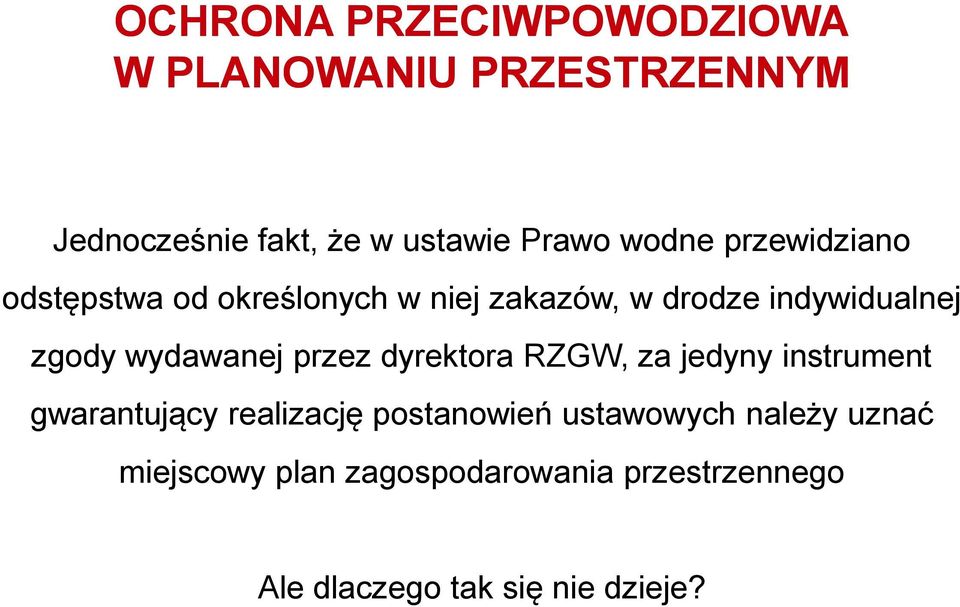 wydawanej przez dyrektora RZGW, za jedyny instrument gwarantujący realizację postanowień