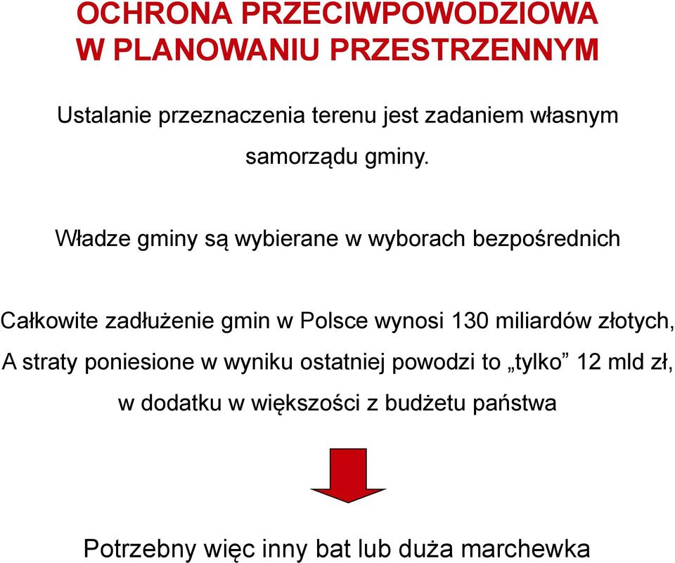 Władze gminy są wybierane w wyborach bezpośrednich Całkowite zadłużenie gmin w Polsce wynosi 130