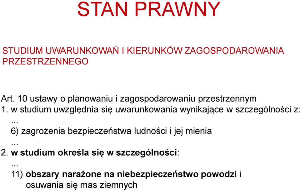 w studium uwzględnia się uwarunkowania wynikające w szczególności z:.