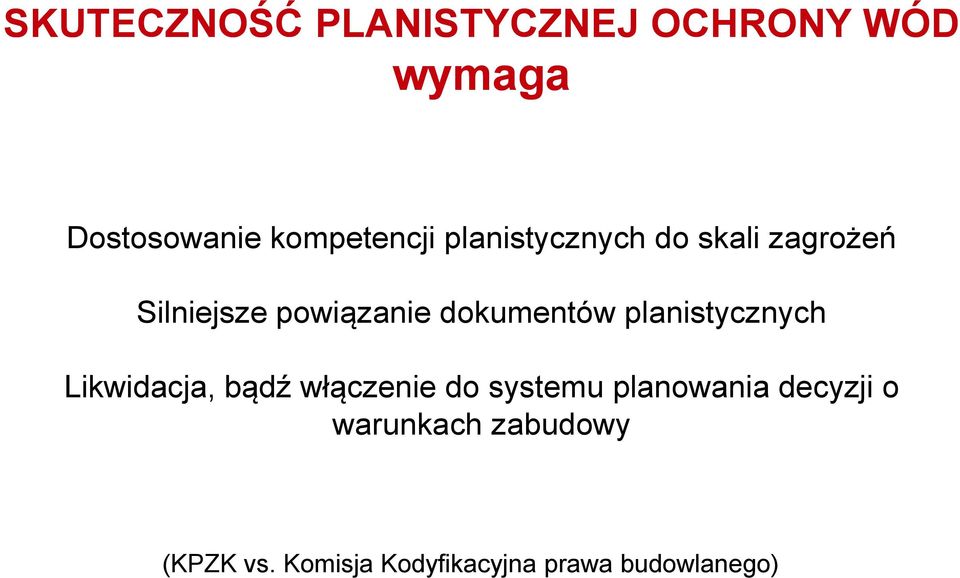 planistycznych Likwidacja, bądź włączenie do systemu planowania