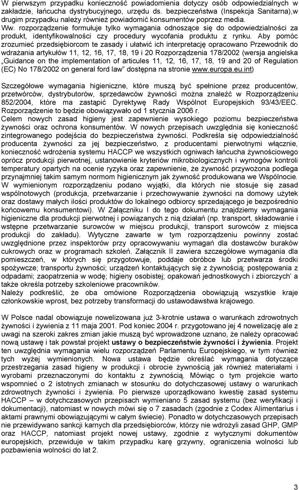 rozporządzenie formułuje tylko wymagania odnoszące się do odpowiedzialności za produkt, identyfikowalności czy procedury wycofania produktu z rynku.