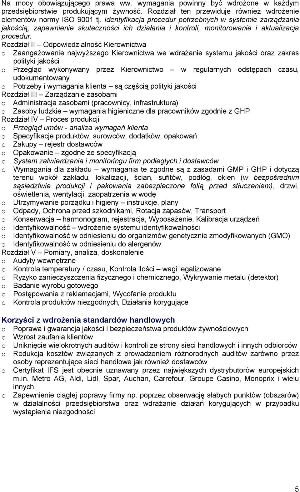 Rozdział II Odpowiedzialność Kierownictwa o Zaangażowanie najwyższego Kierownictwa we wdrażanie systemu jakości oraz zakres polityki jakości o Przegląd wykonywany przez Kierownictwo w regularnych