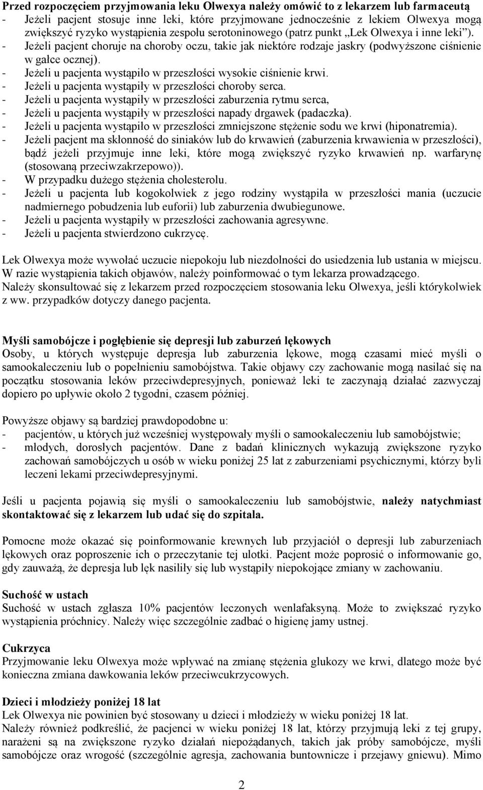 - Jeżeli u pacjenta wystąpiło w przeszłości wysokie ciśnienie krwi. - Jeżeli u pacjenta wystąpiły w przeszłości choroby serca.