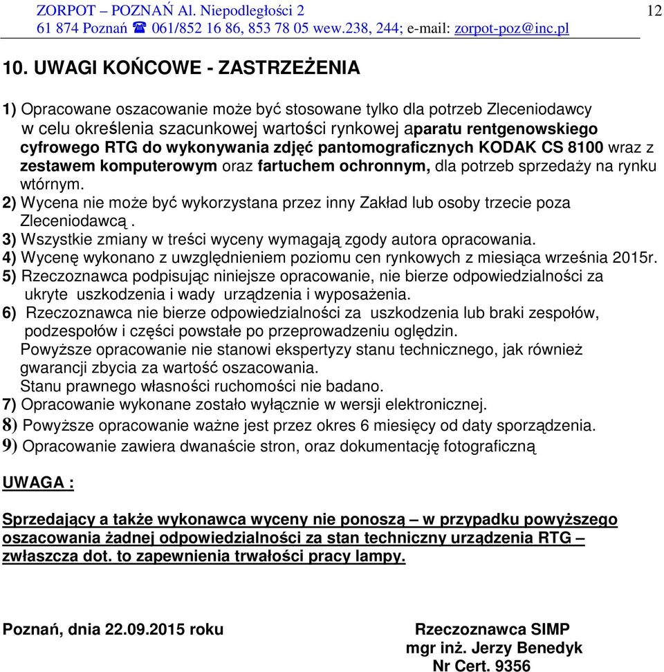 wykonywania zdjęć pantomograficznych KODAK CS 8100 wraz z zestawem komputerowym oraz fartuchem ochronnym, dla potrzeb sprzedaŝy na rynku wtórnym.