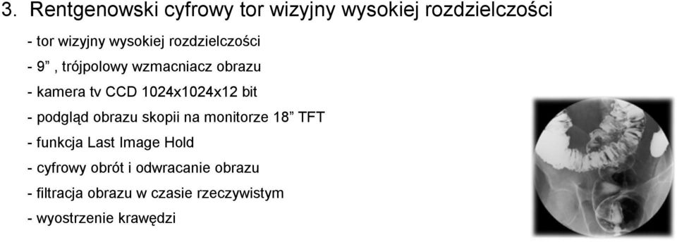podgląd obrazu skopii na monitorze 18 TFT - funkcja Last Image Hold - cyfrowy obrót