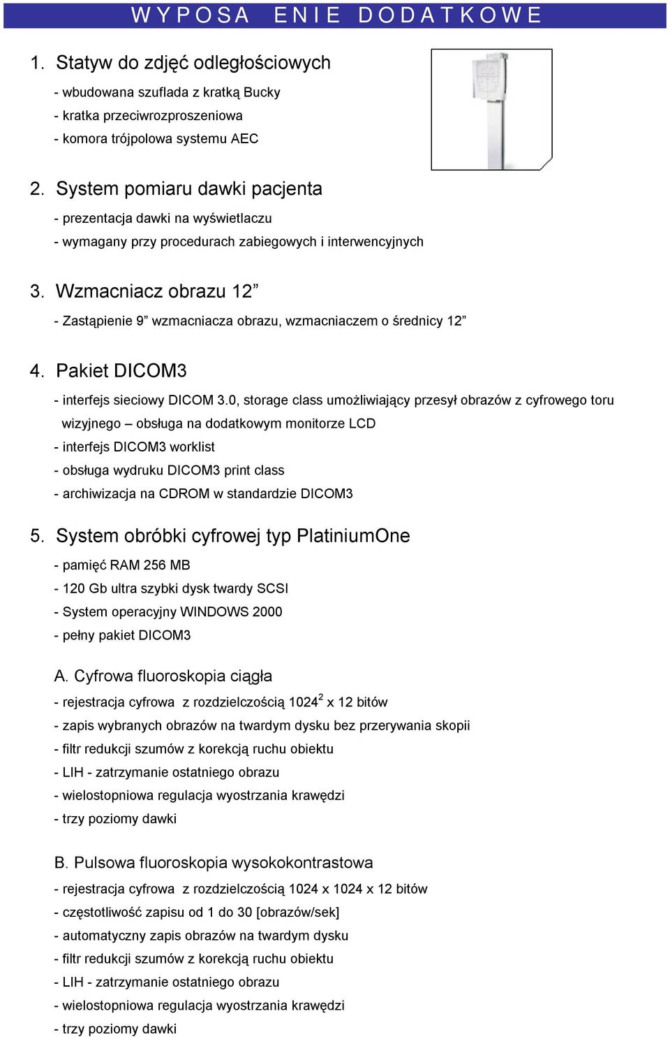 Wzmacniacz obrazu 12 - Zastąpienie 9 wzmacniacza obrazu, wzmacniaczem o średnicy 12 4. Pakiet DICOM3 - interfejs sieciowy DICOM 3.